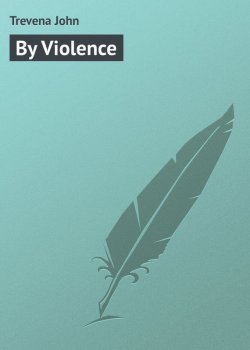 Книга "By Violence" – John Trevena