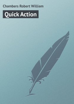 Книга "Quick Action" – Chambers Robert William, Robert Chambers