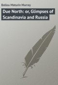 Due North: or, Glimpses of Scandinavia and Russia (Maturin Ballou)