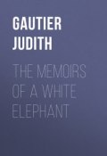 The Memoirs of a White Elephant (Judith Gautier)