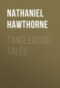 Tanglewood Tales (Nathaniel  Hawthorne, Натаниэль Готорн)