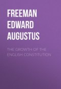 The Growth of the English Constitution (Edward Freeman)