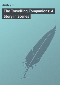 Книга "The Travelling Companions: A Story in Scenes" – F. Anstey