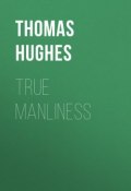 True Manliness (Thomas Hughes)