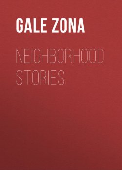 Книга "Neighborhood Stories" – Zona Gale