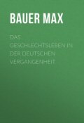 Das Geschlechtsleben in der Deutschen Vergangenheit (Max Bauer)