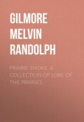 Prairie Smoke, a Collection of Lore of the Prairies (Melvin Gilmore)