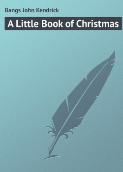 Книга "A Little Book of Christmas" – Bangs John Kendrick, John Bangs