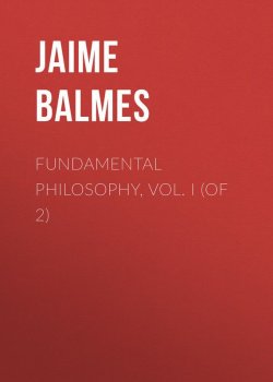 Книга "Fundamental Philosophy, Vol. I (of 2)" – Jaime Balmes