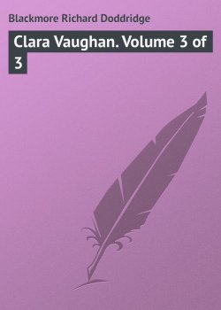 Книга "Clara Vaughan. Volume 3 of 3" – Richard Blackmore