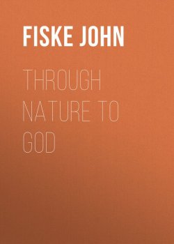 Книга "Through Nature to God" – John Fiske