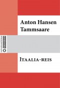 Itaalia-reis (Anton Hansen Tammsaare, Tammsaare Anton, Anton Hansen Tammsaare)