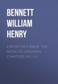 Expositor's Bible: The Book of Jeremiah, Chapters XXI.-LII. (William Bennett)