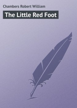 Книга "The Little Red Foot" – Chambers Robert William, Robert Chambers