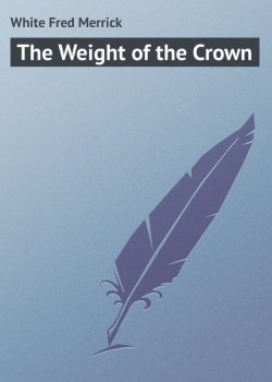 Книга "The Weight of the Crown" – Fred Fred