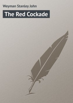 Книга "The Red Cockade" – Stanley Weyman