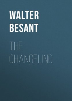 Книга "The Changeling" – Walter Besant