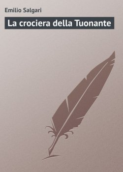 Книга "La crociera della Tuonante" – Emilio Salgari