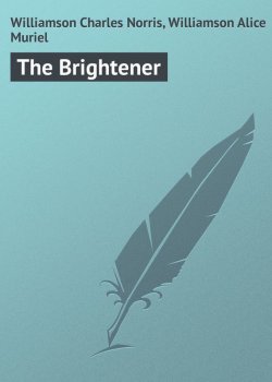 Книга "The Brightener" – Charles Williamson, Alice Williamson