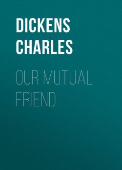 Книга "Our Mutual Friend" – Чарльз Диккенс