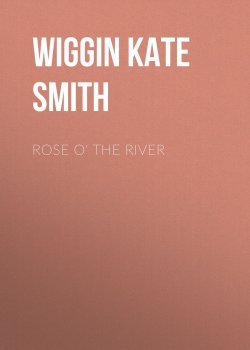 Книга "Rose o' the River" – Kate Wiggin