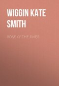 Rose o' the River (Kate Wiggin)