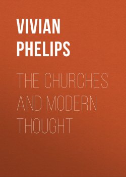 Книга "The Churches and Modern Thought" – Vivian Phelips