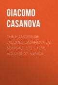 The Memoirs of Jacques Casanova de Seingalt, 1725-1798. Volume 07: Venice (Giacomo Casanova)