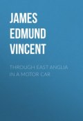 Through East Anglia in a Motor Car (James Vincent)