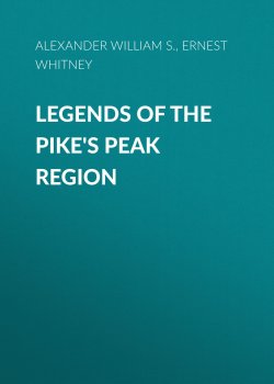 Книга "Legends of the Pike's Peak Region" – William S. Alexander, Ernest Whitney