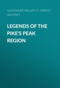 Legends of the Pike's Peak Region (William S. Alexander, Ernest Whitney)