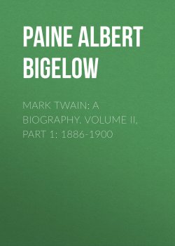 Книга "Mark Twain: A Biography. Volume II, Part 1: 1886-1900" – Albert Paine