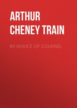 Книга "By Advice of Counsel" – Arthur Train