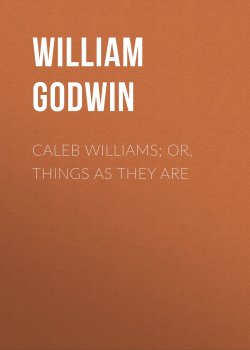 Книга "Caleb Williams; Or, Things as They Are" – William Godwin