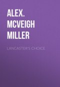 Lancaster's Choice (Alex. McVeigh Miller)