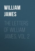 The Letters of William James, Vol. 2 (William James)