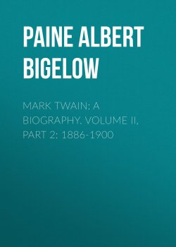 Книга "Mark Twain: A Biography. Volume II, Part 2: 1886-1900" – Albert Paine