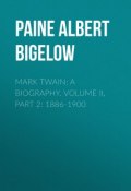 Mark Twain: A Biography. Volume II, Part 2: 1886-1900 (Albert Paine)
