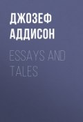 Essays and Tales (Джозеф Аддисон)