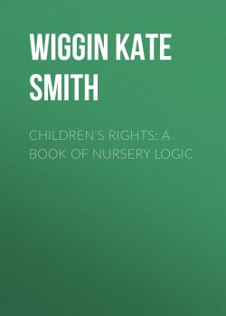 Книга "Children's Rights: A Book of Nursery Logic" – Kate Wiggin