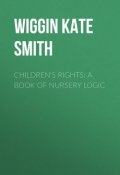 Children's Rights: A Book of Nursery Logic (Kate Wiggin)