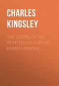 The Gospel of the Pentateuch: A Set of Parish Sermons (Charles Kingsley)