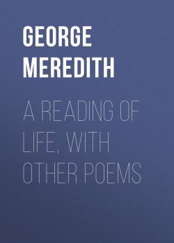 Книга "A Reading of Life, with Other Poems" – George Meredith