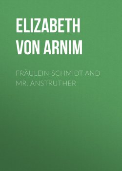 Книга "Fräulein Schmidt and Mr. Anstruther" – Elizabeth von Arnim