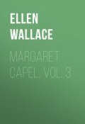 Margaret Capel, vol. 3 (Ellen Wallace)