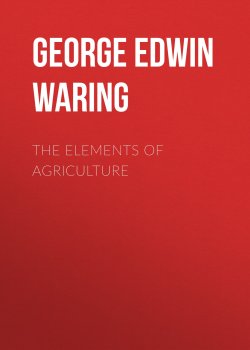 Книга "The Elements of Agriculture" – George Edwin Waring