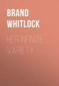 Her Infinite Variety (Brand Whitlock)