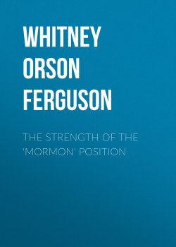 Книга "The Strength of the 'Mormon' Position" – Whitney Orson Ferguson, Orson Whitney