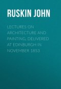 Lectures on Architecture and Painting, Delivered at Edinburgh in November 1853 (John Ruskin)