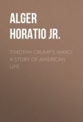 Timothy Crump's Ward: A Story of American Life (Horatio Alger)
